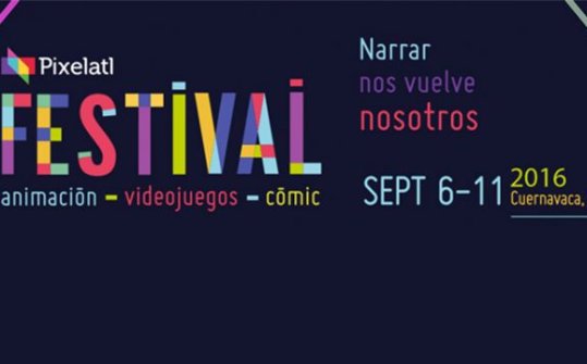 Festival Pixelatl 2016: Animación, Videojuegos, y Cómic